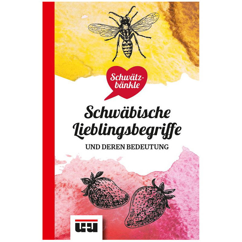 Schwätzbänkle Schwäbische Lieblingsbegriffe und deren Bedeutung
