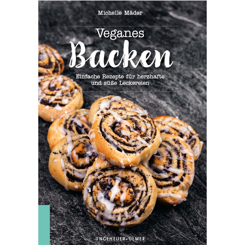 Veganes Backen - Einfache Rezepte für herzhafte und süße Leckereien