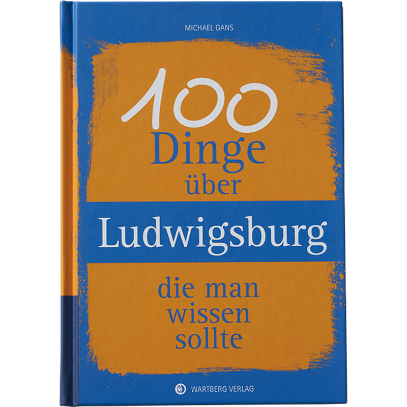 100 Dinge über Ludwigsburg