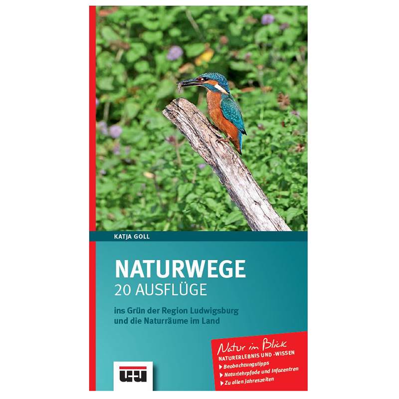 Naturwege. 20 Ausflüge ins Grün der Region Ludwigsburg